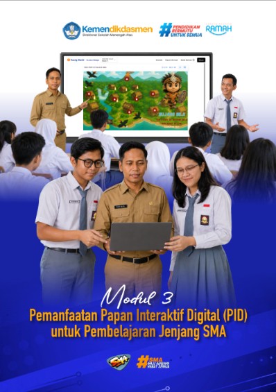Modul 3 : Pemanfaatan Papan Interaktif Digital (PID) untuk Pembelajaran Jenjang SMA